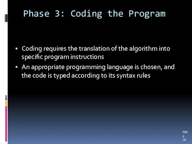 Phase 3: Coding the Program Coding requires the translation of the algorithm