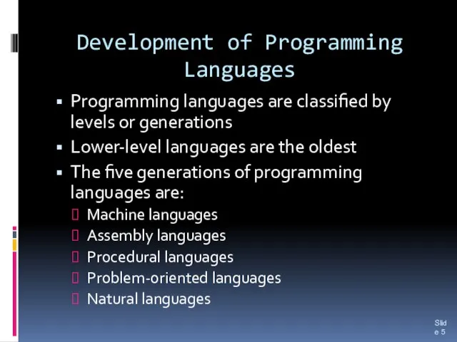 Development of Programming Languages Programming languages are classified by levels or generations