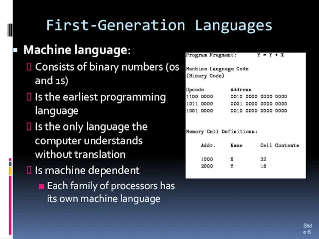 First-Generation Languages Machine language: Consists of binary numbers (0s and 1s) Is