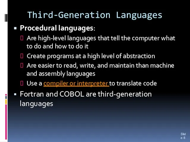 Third-Generation Languages Procedural languages: Are high-level languages that tell the computer what