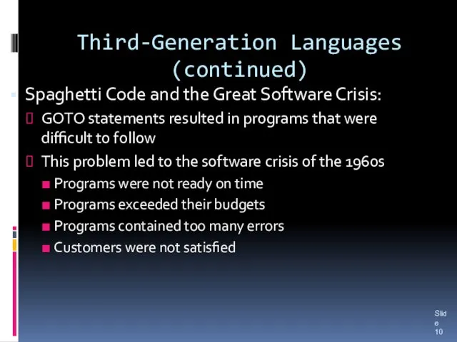 Third-Generation Languages (continued) Slide Spaghetti Code and the Great Software Crisis: GOTO