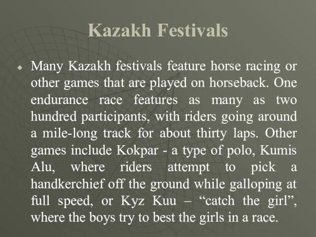 Kazakh Festivals Many Kazakh festivals feature horse racing or other games that