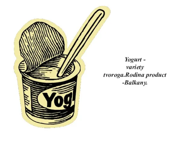 Yogurt - variety tvoroga.Rodina product -Balkany.