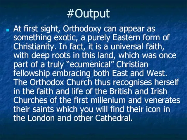 #Output At first sight, Orthodoxy can appear as something exotic, a purely