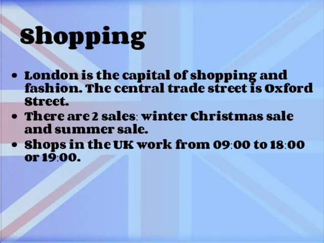 Shopping London is the capital of shopping and fashion. The central trade