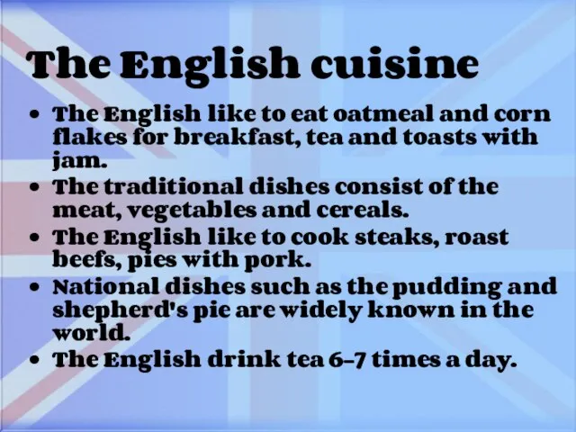 The English cuisine The English like to eat oatmeal and corn flakes