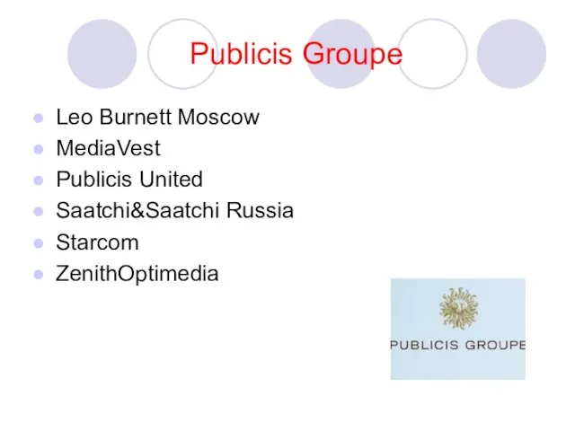 Publicis Groupe Leo Burnett Moscow MediaVest Publicis United Saatchi&Saatchi Russia Starcom ZenithOptimedia