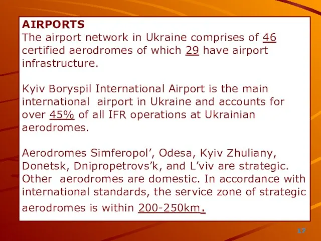 AIRPORTS The airport network in Ukraine comprises of 46 certified aerodromes of