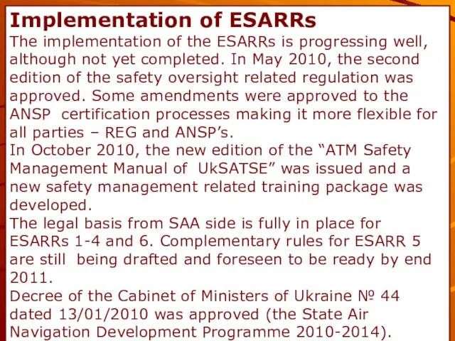 Implementation of ESARRs The implementation of the ESARRs is progressing well, although