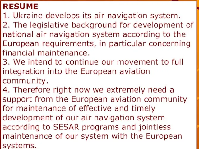 RESUME 1. Ukraine develops its air navigation system. 2. The legislative background