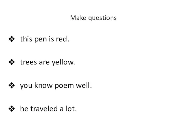 Make questions this pen is red. trees are yellow. you know poem