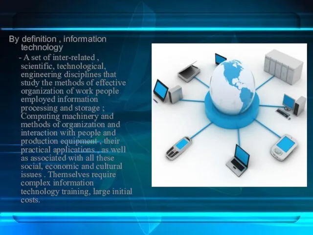 By definition , information technology - A set of inter-related , scientific,