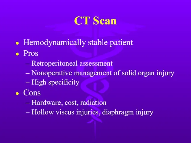 CT Scan Hemodynamically stable patient Pros Retroperitoneal assessment Nonoperative management of solid