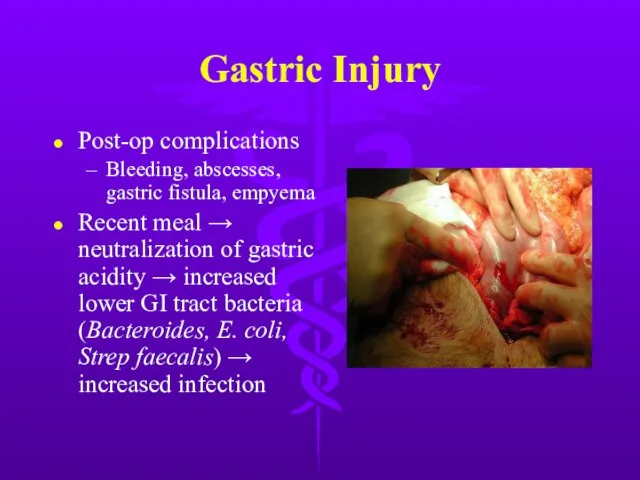 Gastric Injury Post-op complications Bleeding, abscesses, gastric fistula, empyema Recent meal →