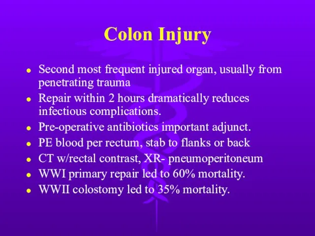 Colon Injury Second most frequent injured organ, usually from penetrating trauma Repair