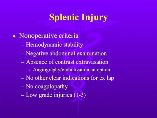 Splenic Injury Nonoperative criteria Hemodynamic stability Negative abdominal examination Absence of contrast