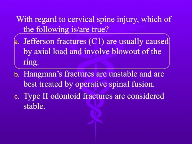 With regard to cervical spine injury, which of the following is/are true?