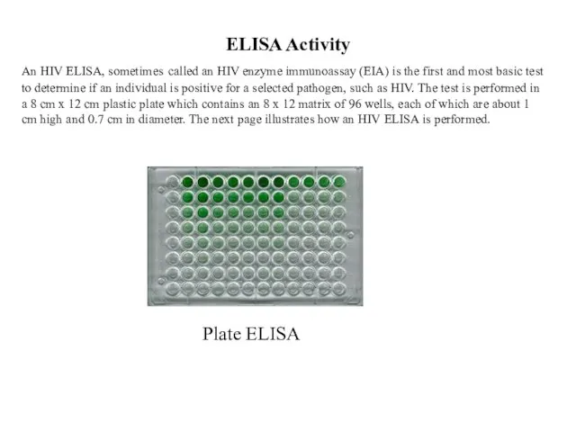 ELISA Activity An HIV ELISA, sometimes called an HIV enzyme immunoassay (EIA)