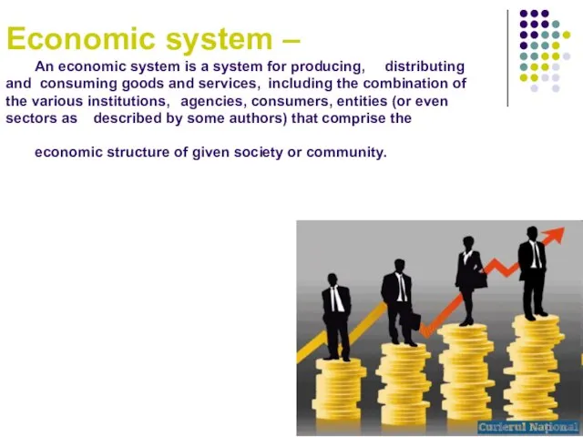 Economic system – An economic system is a system for producing, distributing