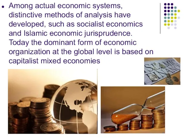 Among actual economic systems, distinctive methods of analysis have developed, such as