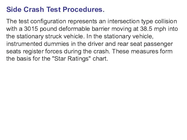 Side Crash Test Procedures. The test configuration represents an intersection type collision