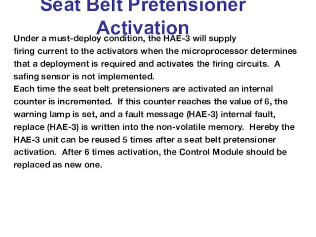 Seat Belt Pretensioner Activation Under a must-deploy condition, the HAE-3 will supply