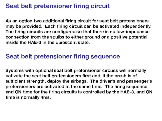 Seat belt pretensioner firing circuit As an option two additional firing circuit