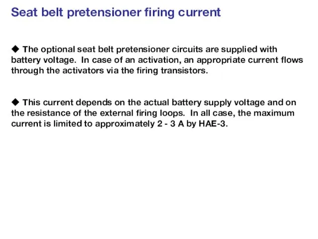 Seat belt pretensioner firing current ◆ The optional seat belt pretensioner circuits