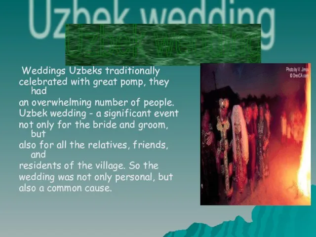 Weddings Uzbeks traditionally celebrated with great pomp, they had an overwhelming number