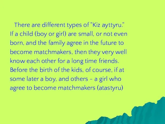 There are different types of "Kiz ayttyru.“ If a child (boy or