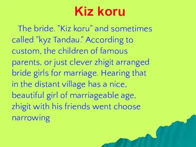 Kiz koru The bride. "Kiz koru" and sometimes called "kyz Tandau." According