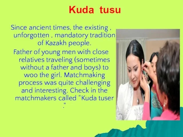 Kuda tusu Since ancient times, the existing , unforgotten , mandatory tradition