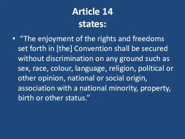 Article 14 states: “The enjoyment of the rights and freedoms set forth