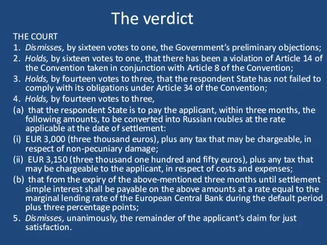 The verdict THE COURT 1. Dismisses, by sixteen votes to one, the