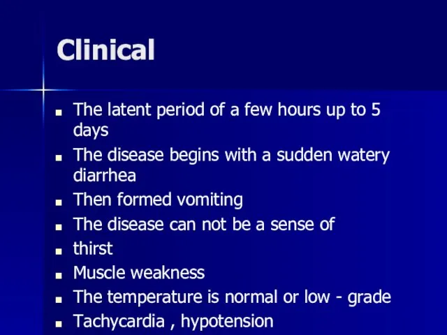 Clinical The latent period of a few hours up to 5 days