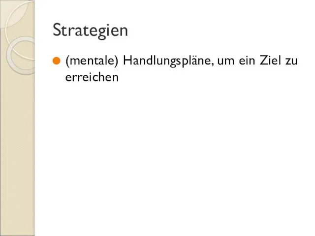 Strategien (mentale) Handlungspläne, um ein Ziel zu erreichen