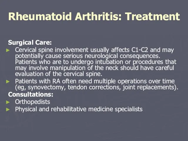 Surgical Care: Cervical spine involvement usually affects C1-C2 and may potentially cause