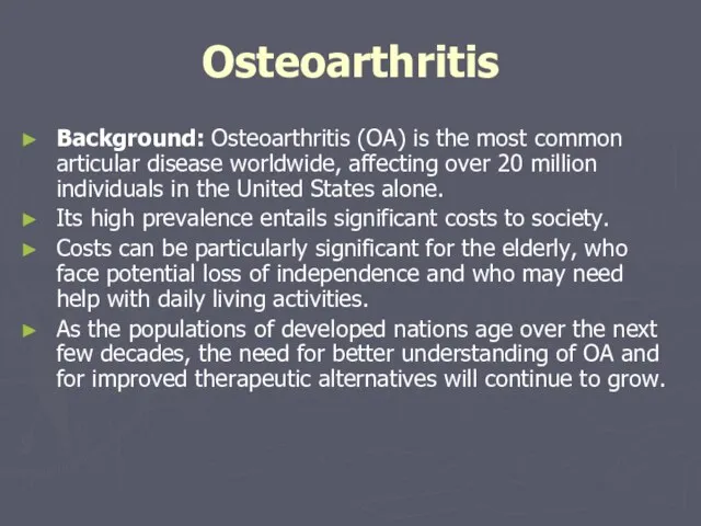 Osteoarthritis Background: Osteoarthritis (OA) is the most common articular disease worldwide, affecting