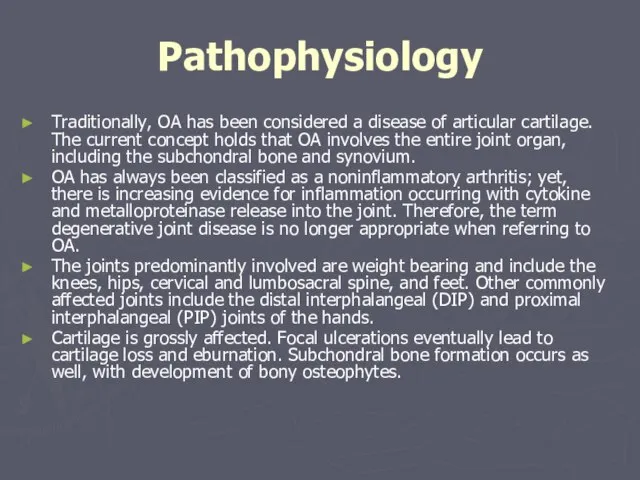 Pathophysiology Traditionally, OA has been considered a disease of articular cartilage. The