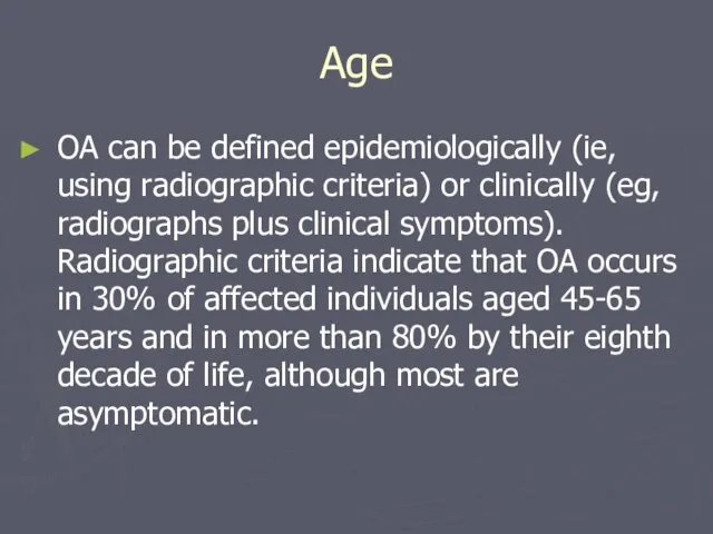 Age OA can be defined epidemiologically (ie, using radiographic criteria) or clinically