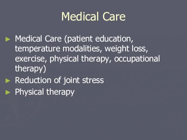 Medical Care Medical Care (patient education, temperature modalities, weight loss, exercise, physical