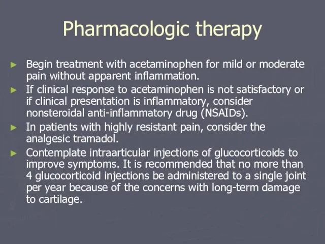 Pharmacologic therapy Begin treatment with acetaminophen for mild or moderate pain without