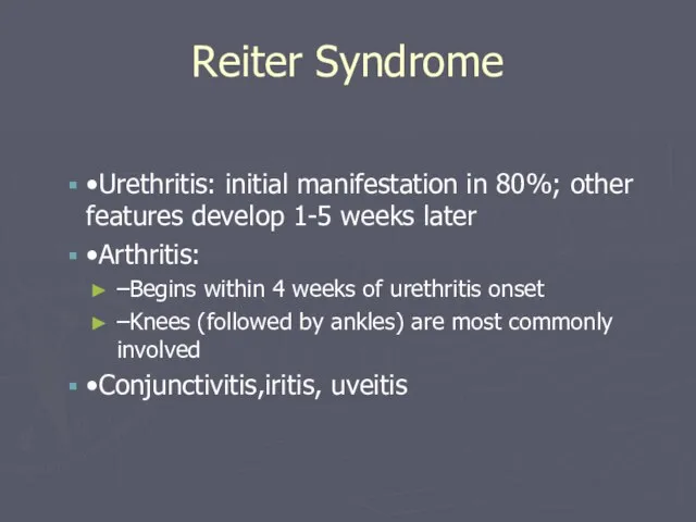 Reiter Syndrome •Urethritis: initial manifestation in 80%; other features develop 1-5 weeks
