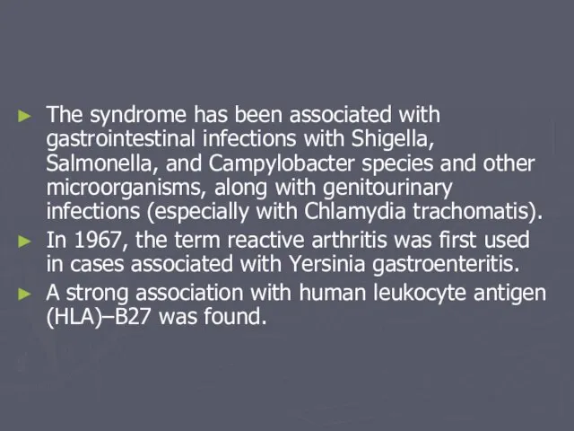 The syndrome has been associated with gastrointestinal infections with Shigella, Salmonella, and