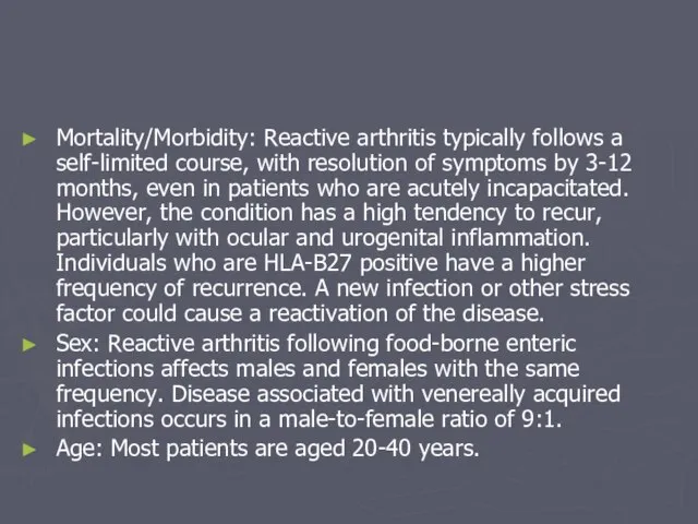 Mortality/Morbidity: Reactive arthritis typically follows a self-limited course, with resolution of symptoms