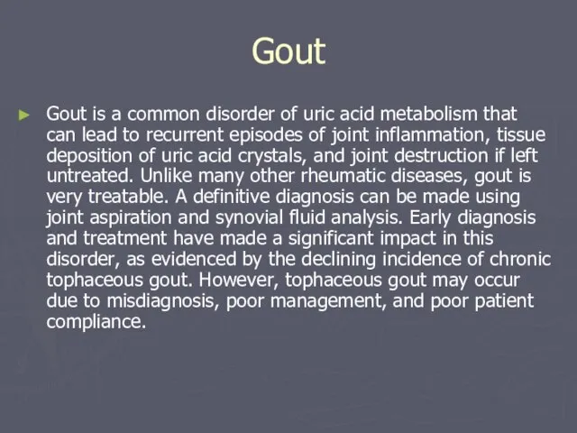 Gout Gout is a common disorder of uric acid metabolism that can