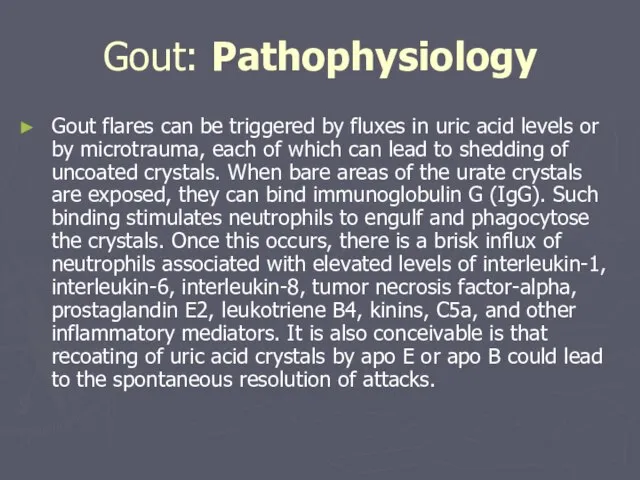 Gout: Pathophysiology Gout flares can be triggered by fluxes in uric acid