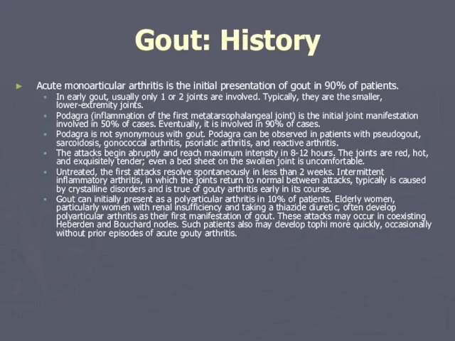 Gout: History Acute monoarticular arthritis is the initial presentation of gout in