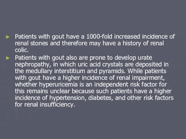 Patients with gout have a 1000-fold increased incidence of renal stones and