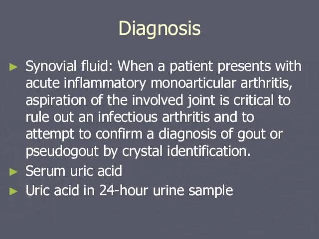 Diagnosis Synovial fluid: When a patient presents with acute inflammatory monoarticular arthritis,